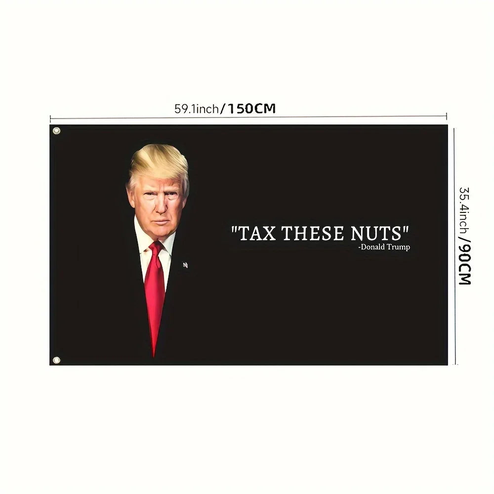 Donald Trump "Tax These Nuts" Quote Flag - Patriot Picks