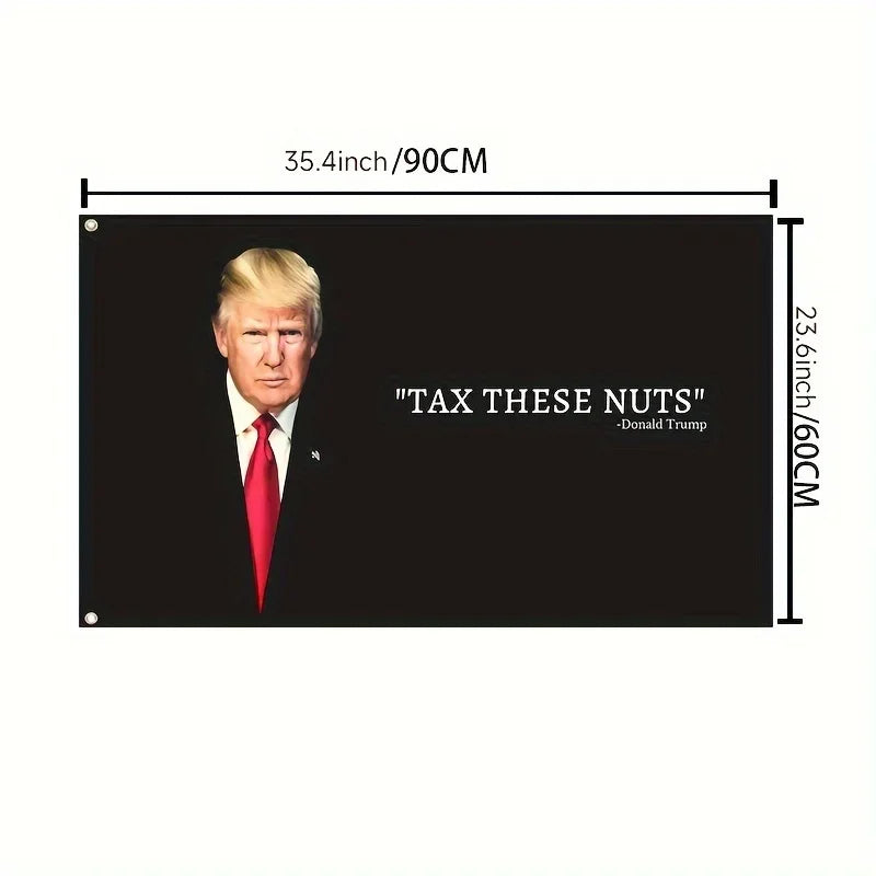 Donald Trump "Tax These Nuts" Quote Flag - Patriot Picks