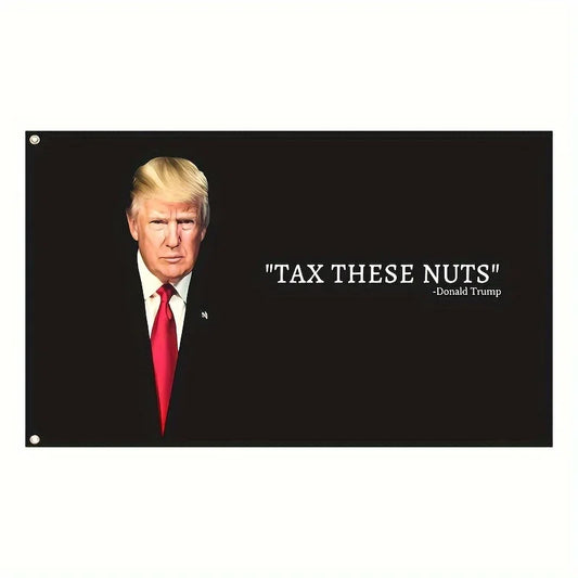 Donald Trump "Tax These Nuts" Quote Flag - Patriot Picks